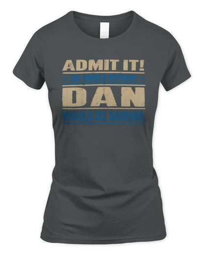 DAN TP68-K2-968 – Personalized Funny Quote Apparel “The World Without NAME Would Be Boring” - Women's Standard T-Shirt - Charcoal