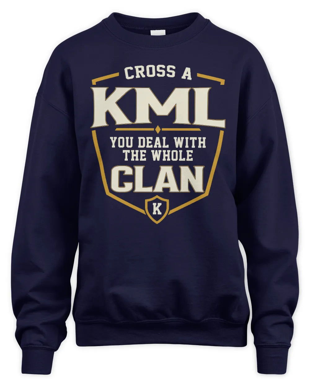 KML NT1-K008 Cross A/An NAME, You Deal With the Whole Clan | Personalized Vintage T-Shirt - Unisex Sweatshirt - Navy