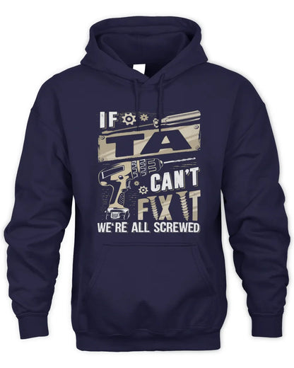 TA TX03 P02 - Personalized Handyman Mechanic Shirt “If NAME Can’t Fix It, We’re All Screwed” - Unisex Hoodie - Navy