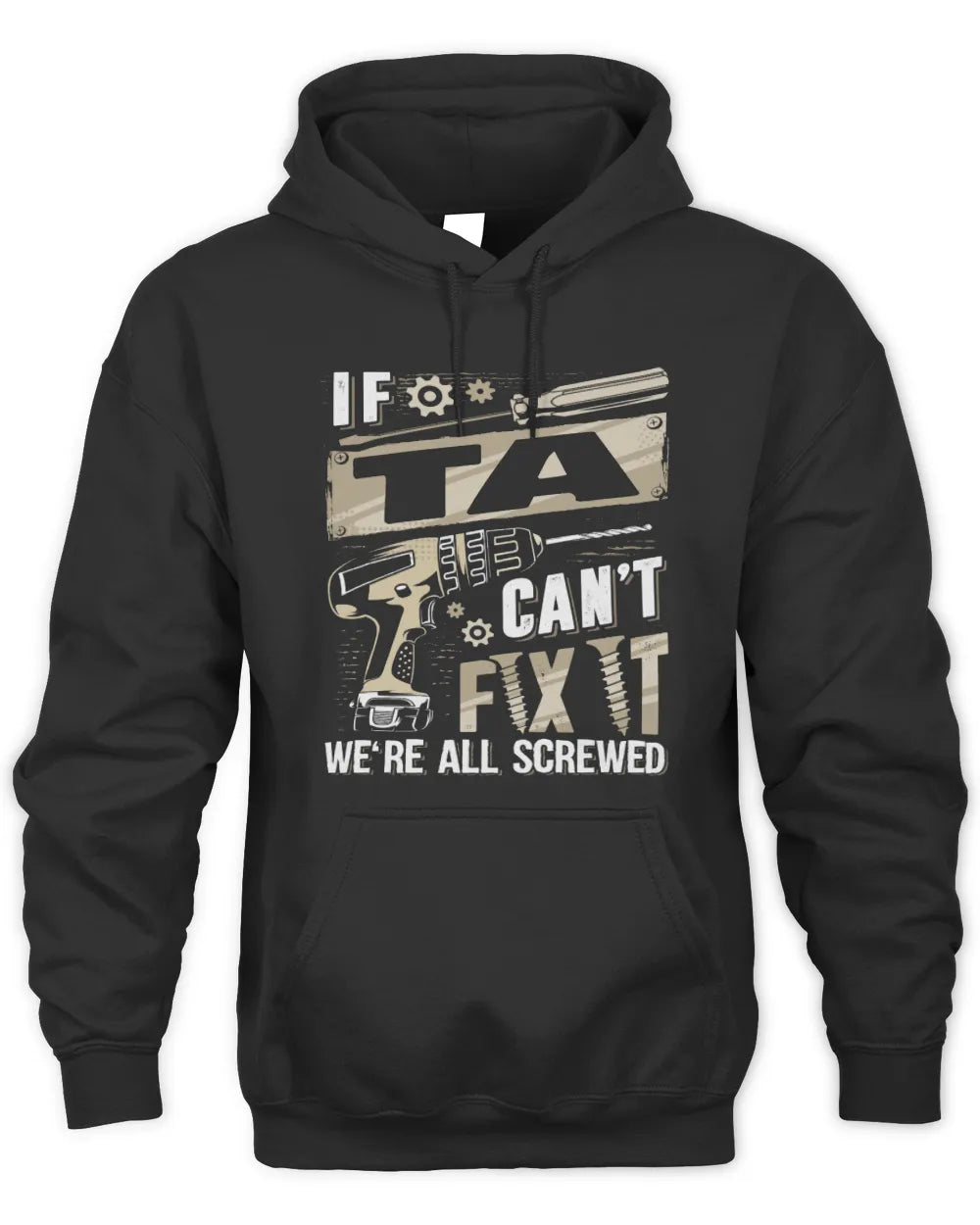 TA TX03 P02 - Personalized Handyman Mechanic Shirt “If NAME Can’t Fix It, We’re All Screwed” - Unisex Hoodie - Black