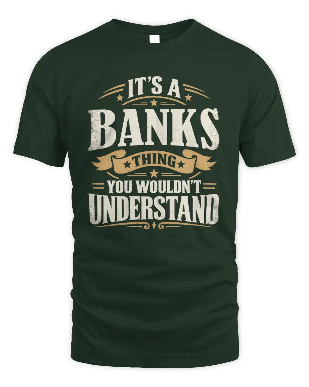 BANKS P08 TH51 - Personalized “It’s a/an [NAME] Thing – You Wouldn’t Understand” Shirt - Unisex Standard T-Shirt - Forest Green