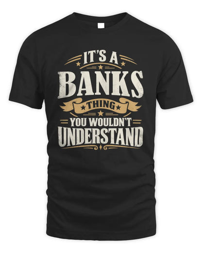 BANKS P08 TH51 - Personalized “It’s a/an [NAME] Thing – You Wouldn’t Understand” Shirt - Unisex Standard T-Shirt - Black