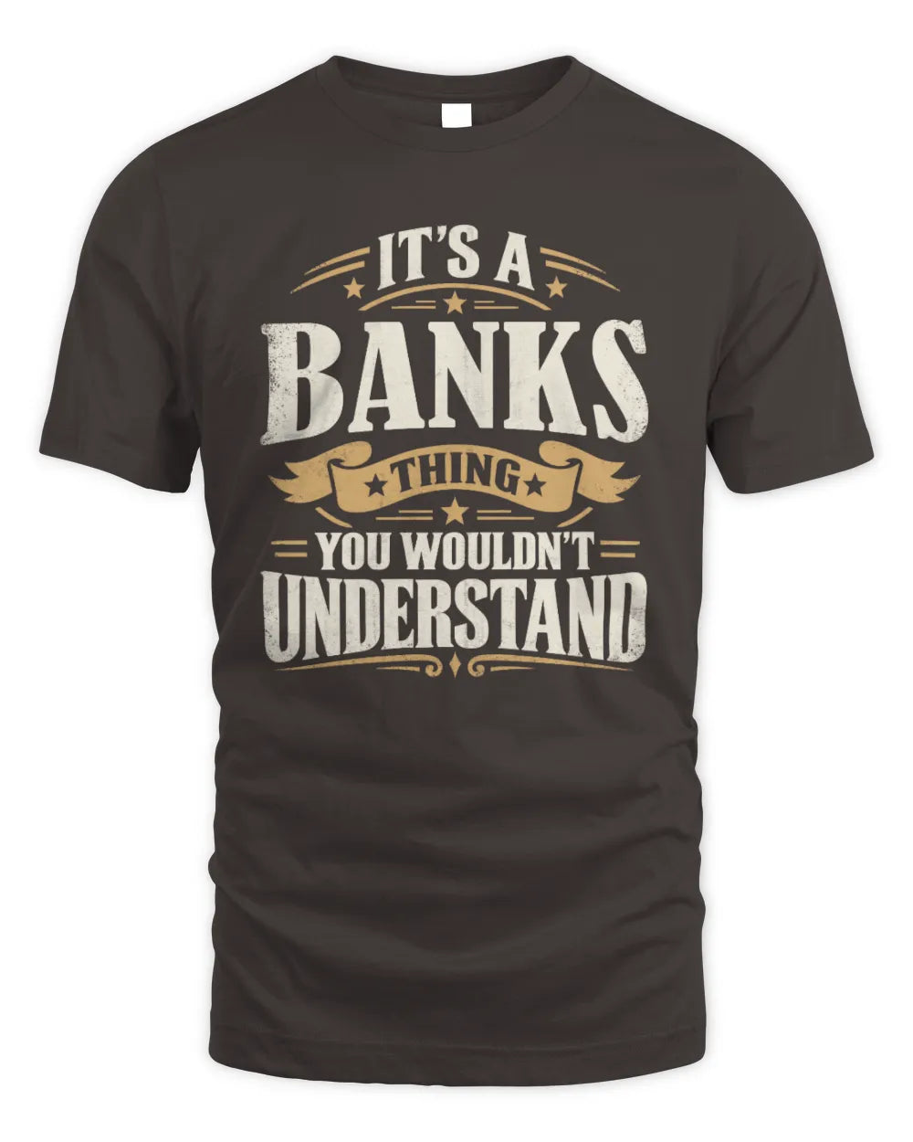 BANKS P08 TH51 - Personalized “It’s a/an [NAME] Thing – You Wouldn’t Understand” Shirt - Unisex Standard T-Shirt - Dark Chocolate