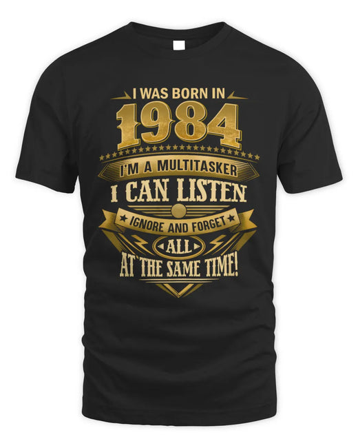 1984 TH03-K4 – Funny Birth Year Multitasker Quote T-Shirt