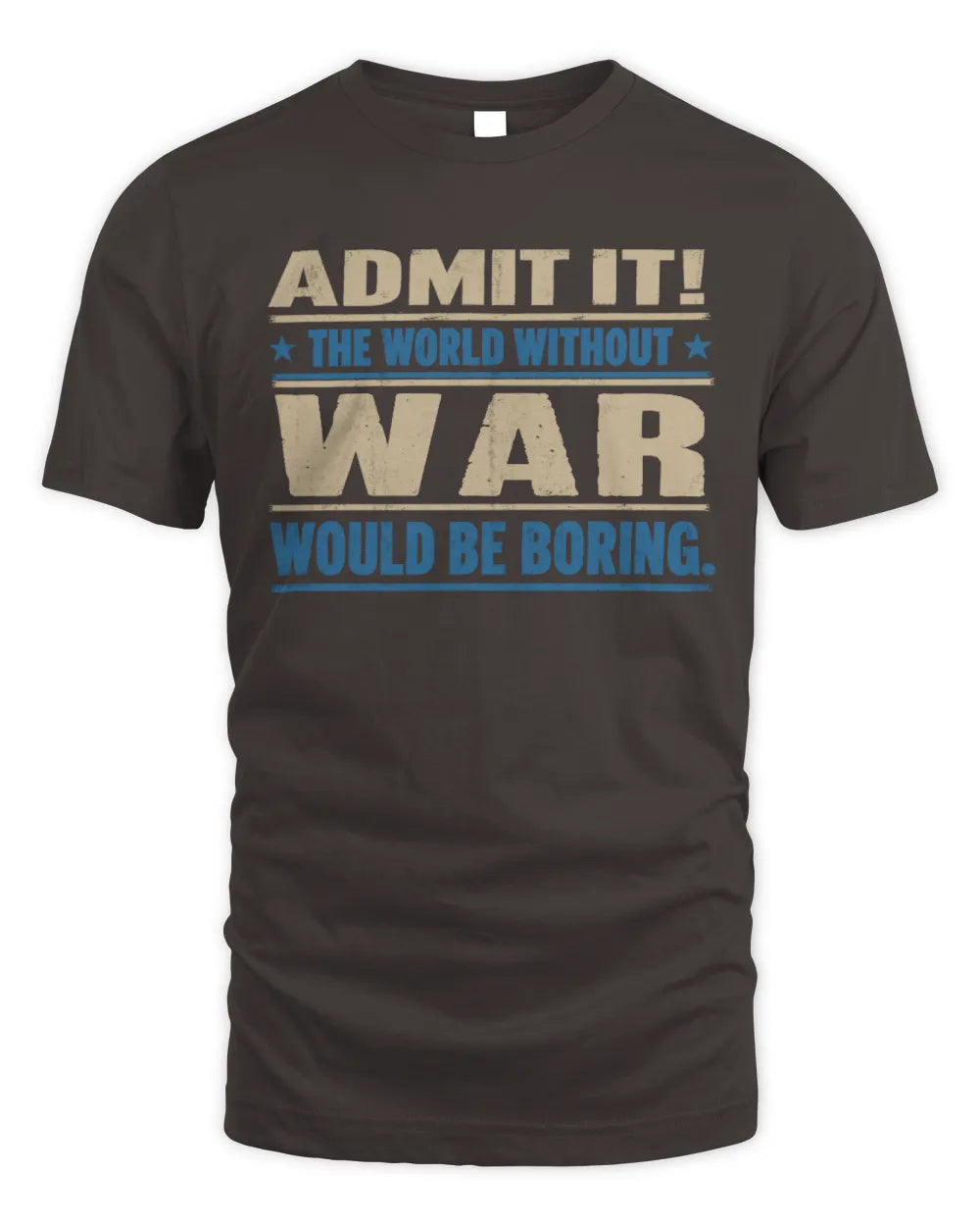 WAR TP68-K2-968 – Personalized Funny Quote Apparel “The World Without NAME Would Be Boring” - Unisex Standard T-Shirt - Dark Chocolate