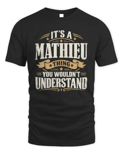 MATHIEU P08 TH51 - Personalized “It’s a/an [NAME] Thing – You Wouldn’t Understand” Shirt - Unisex Standard T-Shirt - Black