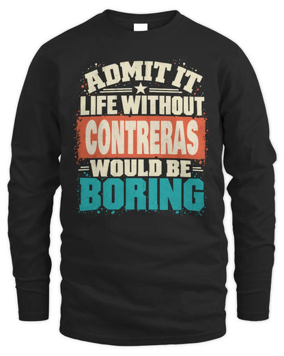CONTRERAS P02-TH11-226 Personalized Admit It Life Without [Name] Would Be Boring T-Shirt - Custom Name Funny Gift - Men's Long Sleeved T-Shirt - Black