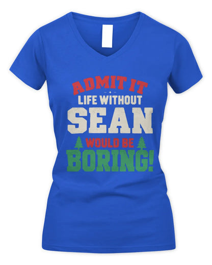 SEAN P5 TH08 Christmas T-Shirt – “Life Without NAME Would Be Boring” - Women's V-Neck T-Shirt - Royal