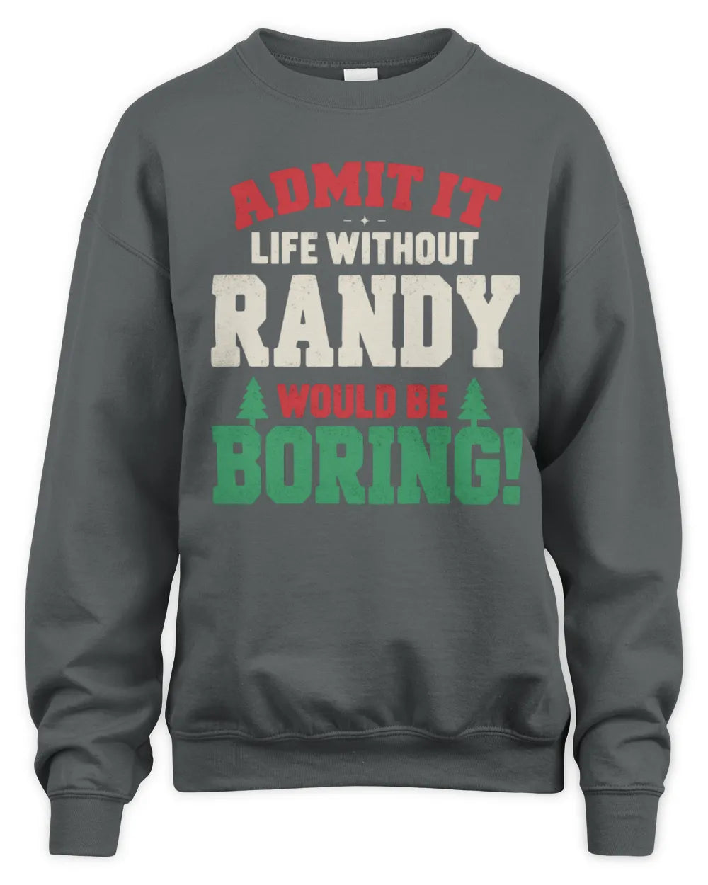 RANDY P5 TH08 Christmas T-Shirt – “Life Without NAME Would Be Boring” - Unisex Sweatshirt - Charcoal