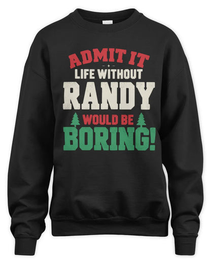 RANDY P5 TH08 Christmas T-Shirt – “Life Without NAME Would Be Boring” - Unisex Sweatshirt - Black