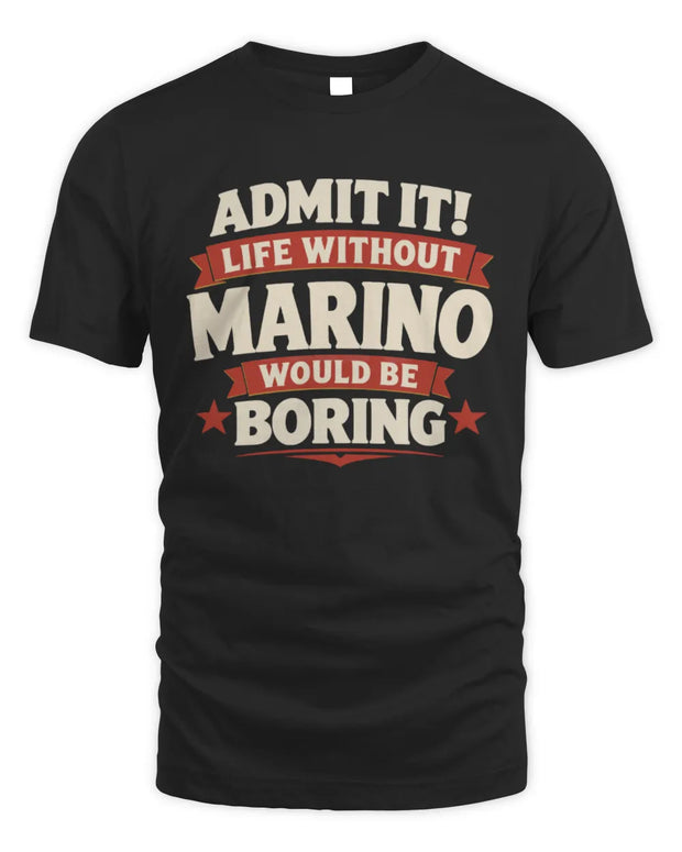 MARINO P4 KT003 Personalized Funny Quote Apparel “Life Without NAME Would Be Boring”