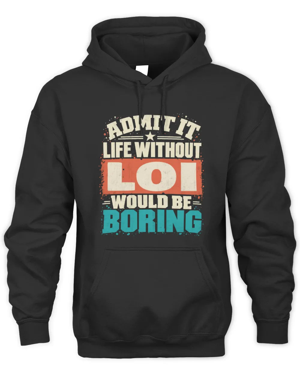 LOI P02-TH11-226 Personalized Admit It Life Without [Name] Would Be Boring T-Shirt - Custom Name Funny Gift - Unisex Hoodie - Black
