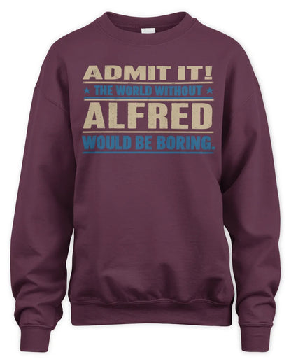 ALFRED TP68-K2-968 – Personalized Funny Quote Apparel “The World Without NAME Would Be Boring” - Unisex Sweatshirt - Maroon