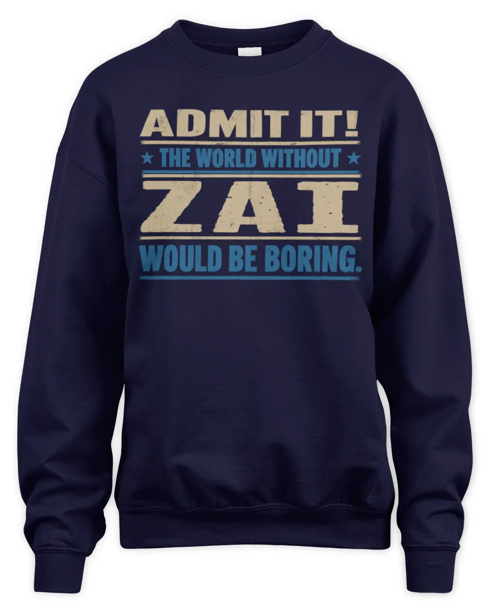 ZAI TP68-K2-968 – Personalized Funny Quote Apparel “The World Without NAME Would Be Boring” - Unisex Sweatshirt - Navy