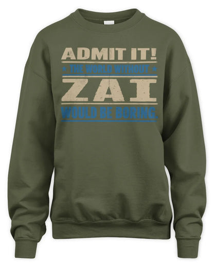 ZAI TP68-K2-968 – Personalized Funny Quote Apparel “The World Without NAME Would Be Boring” - Unisex Sweatshirt - Military Green