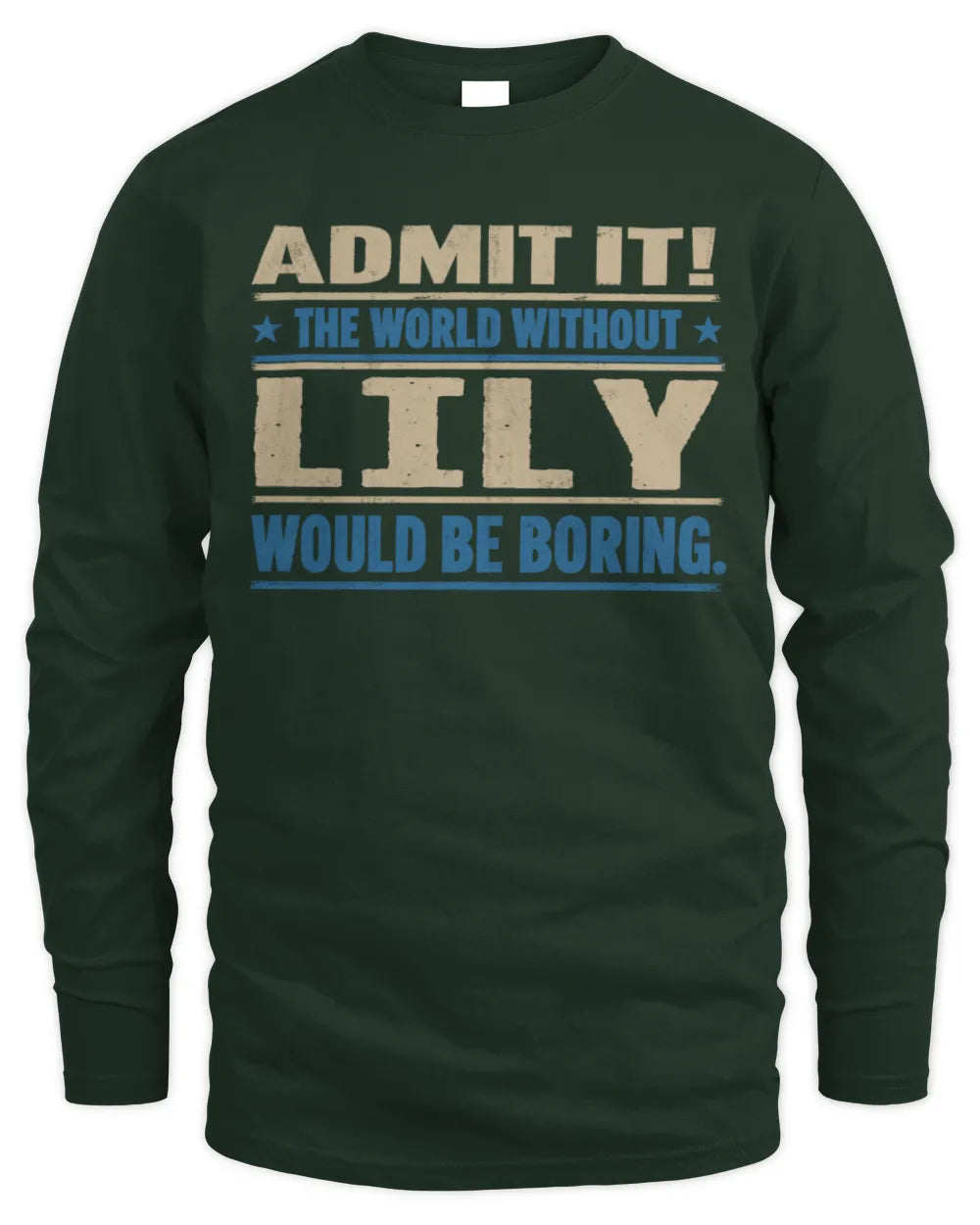 LILY TP68-K2-968 – Personalized Funny Quote Apparel “The World Without NAME Would Be Boring” - Men's Long Sleeved T-Shirt - Forest Green