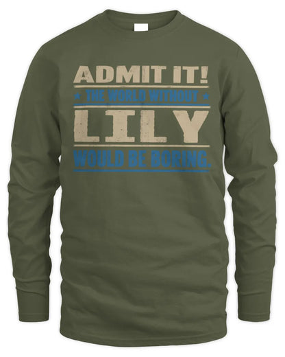 LILY TP68-K2-968 – Personalized Funny Quote Apparel “The World Without NAME Would Be Boring” - Men's Long Sleeved T-Shirt - Military Green