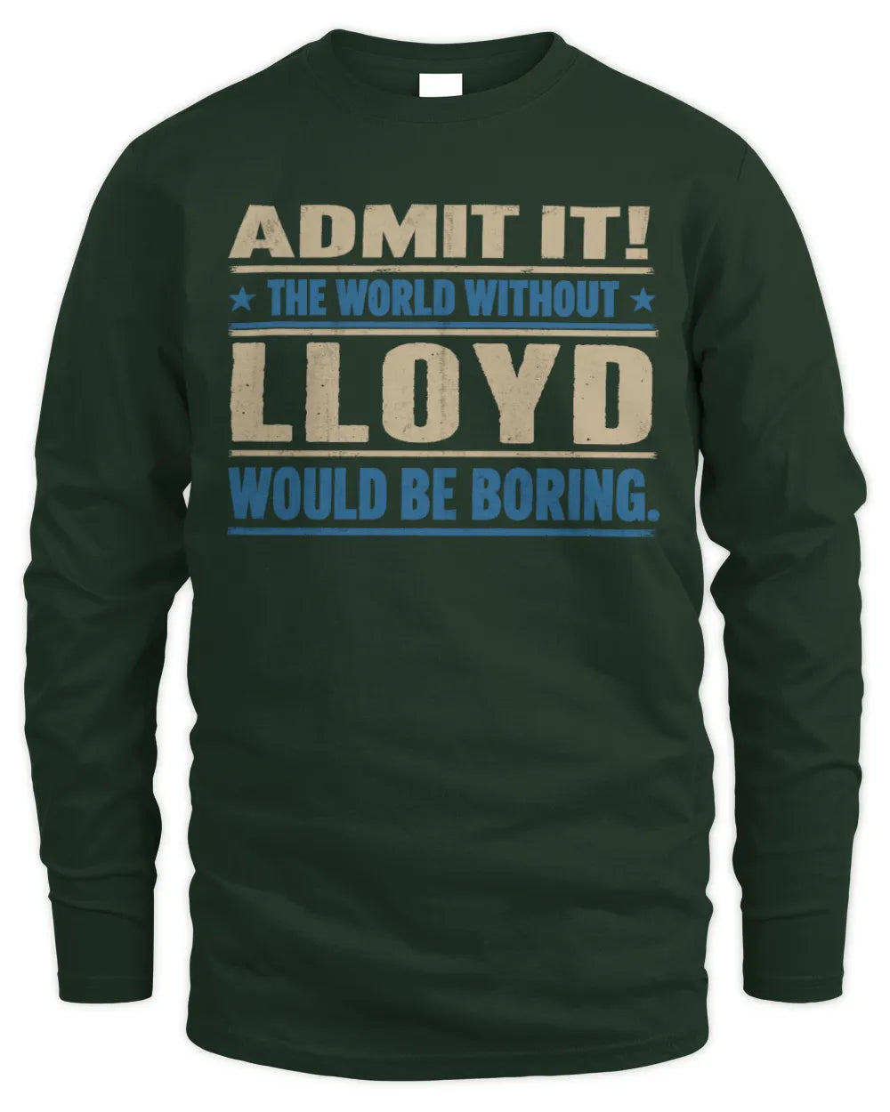 LLOYD TP68-K2-968 – Personalized Funny Quote Apparel “The World Without NAME Would Be Boring” - Men's Long Sleeved T-Shirt - Forest Green