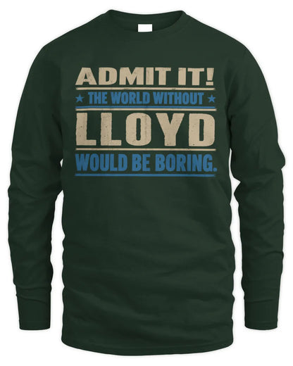 LLOYD TP68-K2-968 – Personalized Funny Quote Apparel “The World Without NAME Would Be Boring” - Men's Long Sleeved T-Shirt - Forest Green