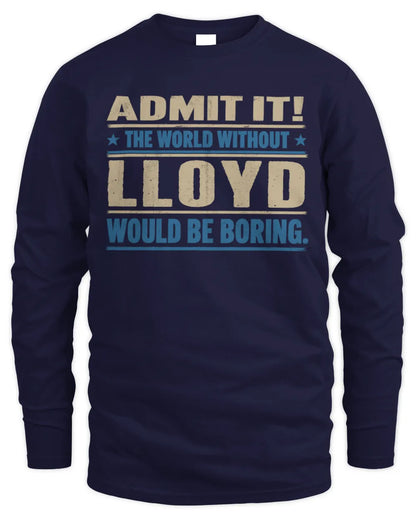 LLOYD TP68-K2-968 – Personalized Funny Quote Apparel “The World Without NAME Would Be Boring” - Men's Long Sleeved T-Shirt - Navy