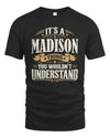 MADISON P08 TH51 - Personalized “It’s a/an [NAME] Thing – You Wouldn’t Understand” Shirt
