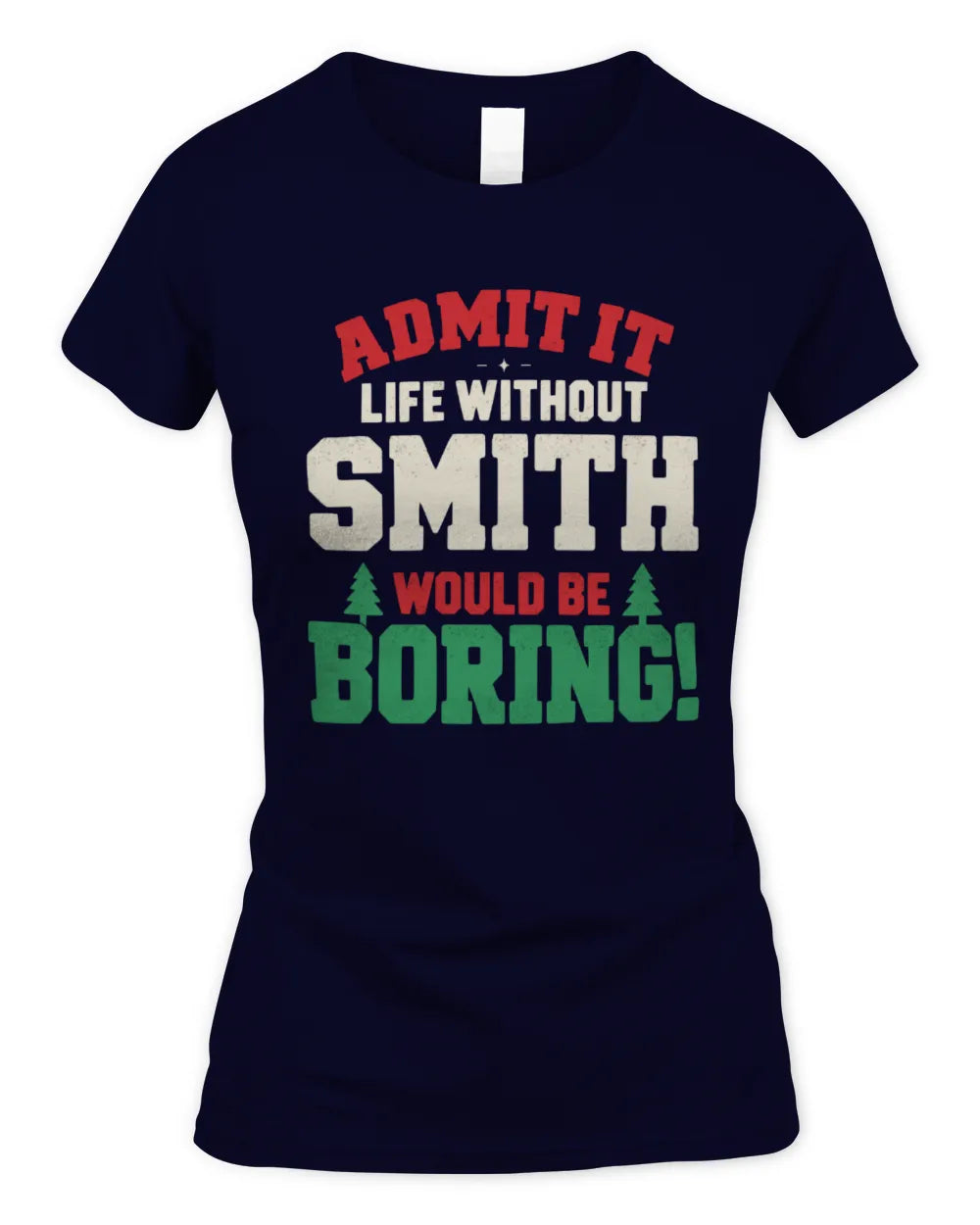 SMITH P5 TH08 Christmas T-Shirt – “Life Without NAME Would Be Boring” - Women's Standard T-Shirt - Navy