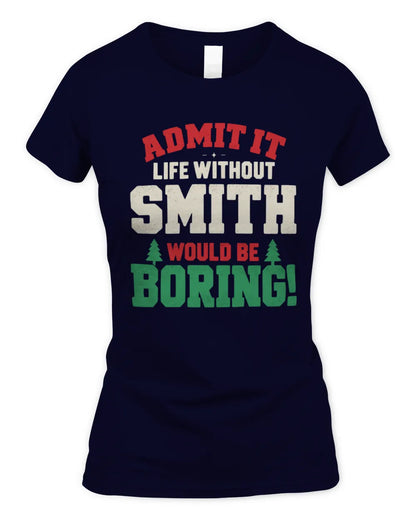 SMITH P5 TH08 Christmas T-Shirt – “Life Without NAME Would Be Boring” - Women's Standard T-Shirt - Navy