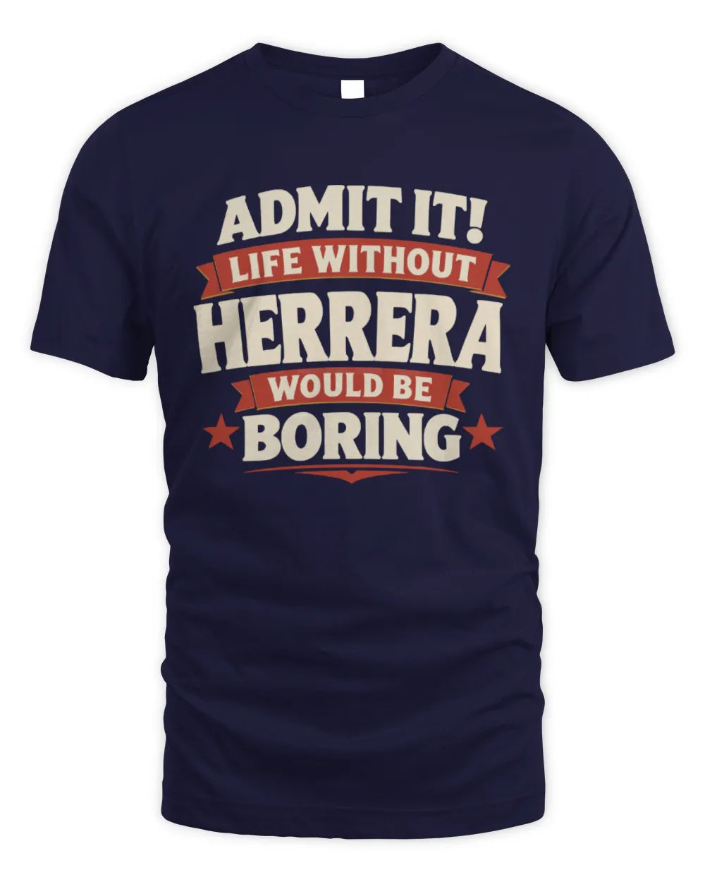 HERRERA P4 KT003 Personalized Funny Quote Apparel “Life Without NAME Would Be Boring” - Unisex Standard T-Shirt - Navy