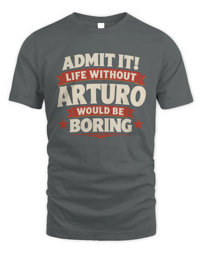 ARTURO P4 KT003 Personalized Funny Quote Apparel “Life Without NAME Would Be Boring” - Unisex Standard T-Shirt - Charcoal