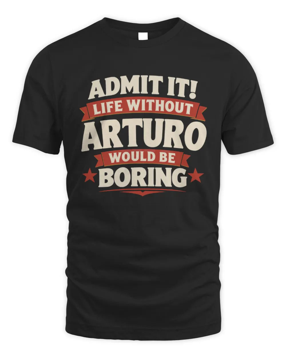 ARTURO P4 KT003 Personalized Funny Quote Apparel “Life Without NAME Would Be Boring” - Unisex Standard T-Shirt - Black