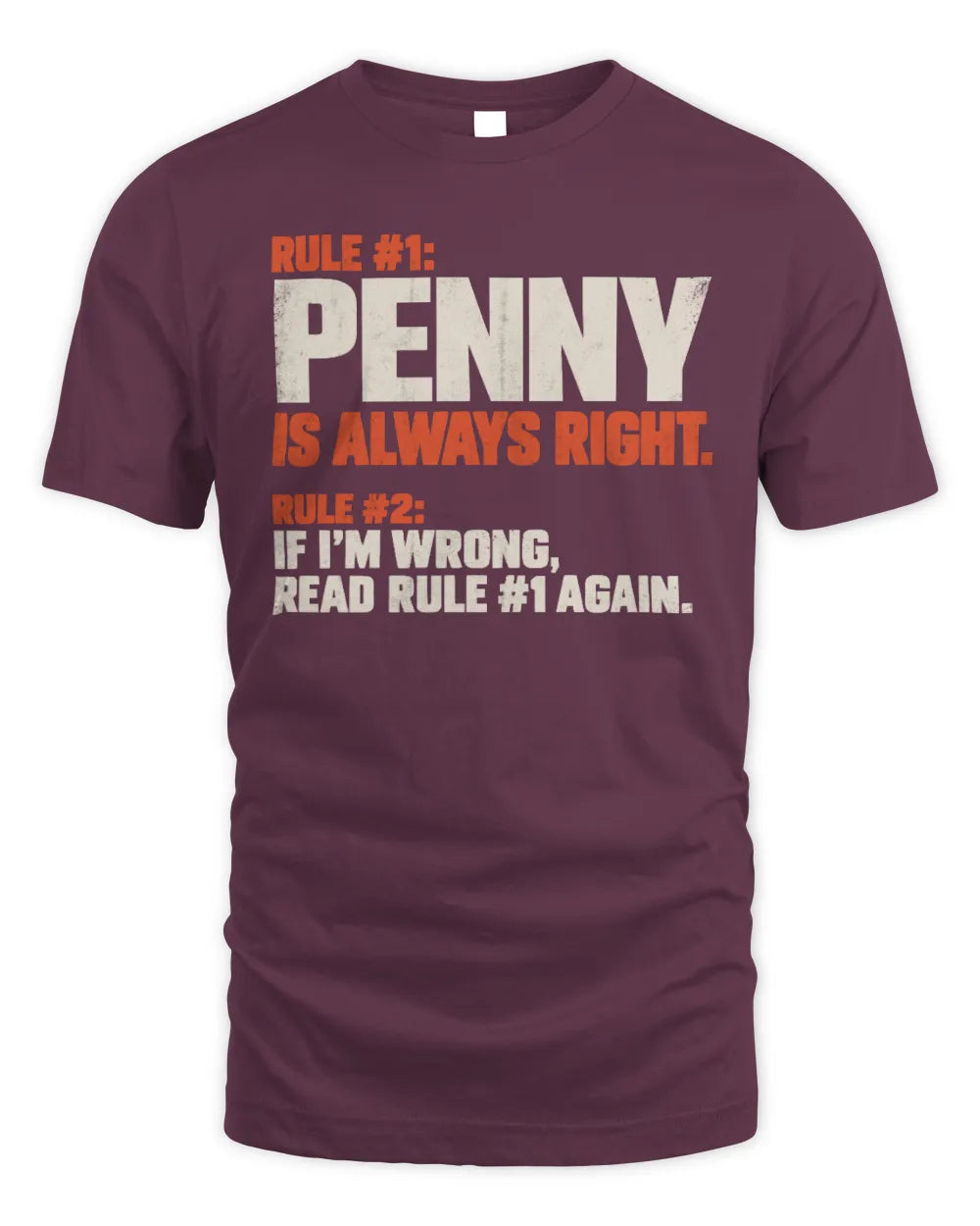 PENNY NP1-H006 
Always Right Personalized Name T-Shirt – Funny Custom Name Shirt - Unisex Standard T-Shirt - Maroon