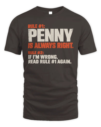 PENNY NP1-H006 
Always Right Personalized Name T-Shirt – Funny Custom Name Shirt - Unisex Standard T-Shirt - Dark Chocolate