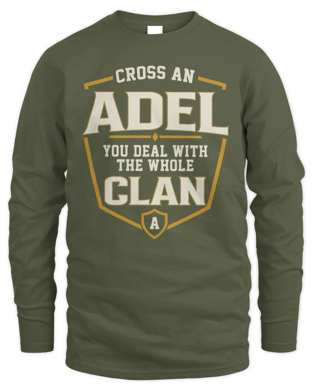 ADEL NT1-K008 Cross A/An NAME, You Deal With the Whole Clan | Personalized Vintage T-Shirt - Men's Long Sleeved T-Shirt - Military Green