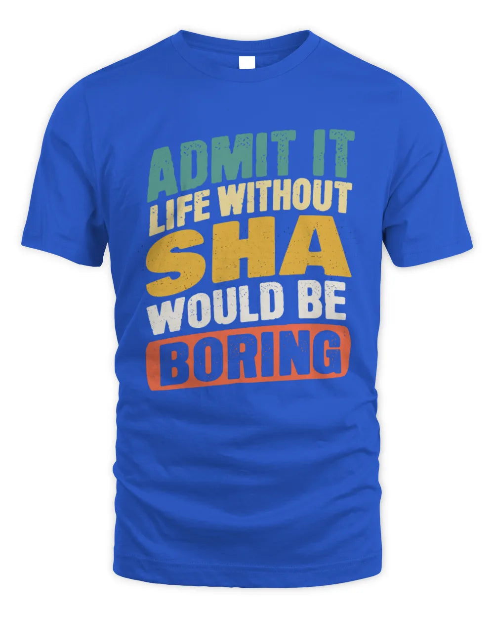 SHA TP88-K4-229
Personalized Funny Quote Apparel “Life Without NAME Would Be Boring” - Unisex Standard T-Shirt - Royal