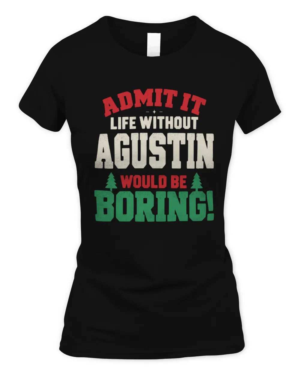 AGUSTIN P5 TH08 Christmas T-Shirt – “Life Without NAME Would Be Boring” - Women's Standard T-Shirt - Black