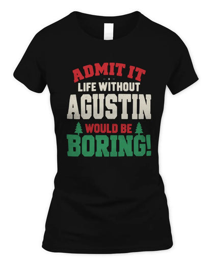AGUSTIN P5 TH08 Christmas T-Shirt – “Life Without NAME Would Be Boring” - Women's Standard T-Shirt - Black
