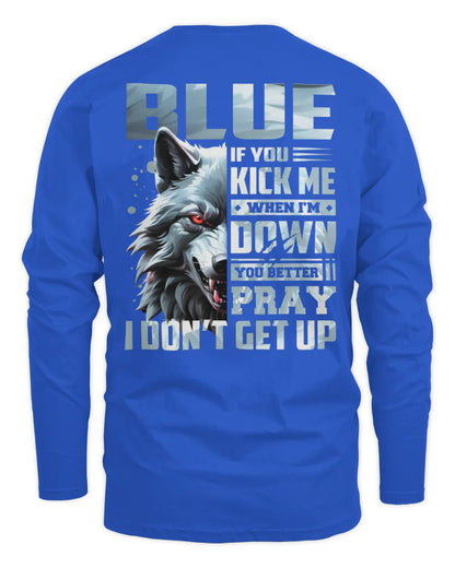 BLUE AP62-K4-666 - Personalized Fierce Wolf Quote Apparel “If You Kick Me When I’m Down, You Better Pray I Don’t Get Up” - Men's Long Sleeved T-Shirt - Royal