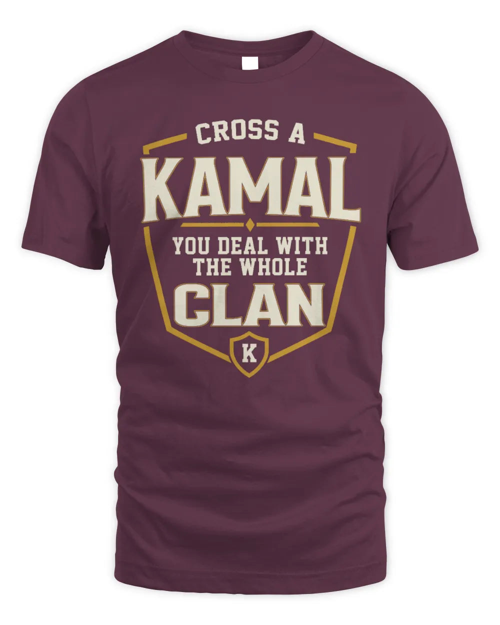 KAMAL NT1-K008 Cross A/An NAME, You Deal With the Whole Clan | Personalized Vintage T-Shirt - Unisex Standard T-Shirt - Maroon