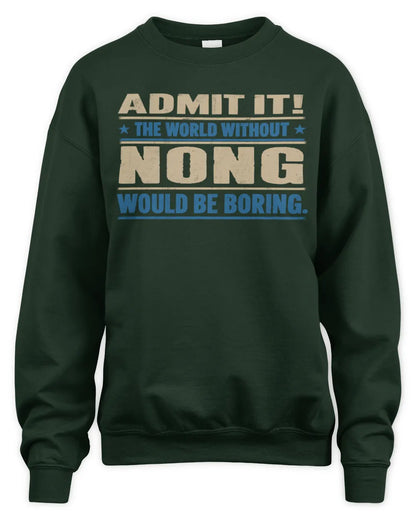 NONG TP68-K2-968 – Personalized Funny Quote Apparel “The World Without NAME Would Be Boring” - Unisex Sweatshirt - Forest Green