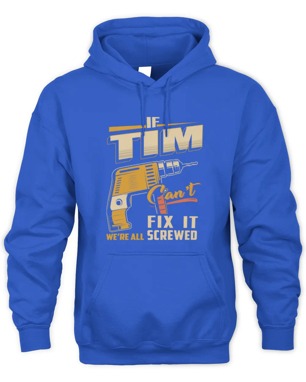 TIM TP22-K4-228 - Personalized Handyman T-Shirt “If AARON Can’t Fix It, We’re All Screwed” - Unisex Hoodie - Royal