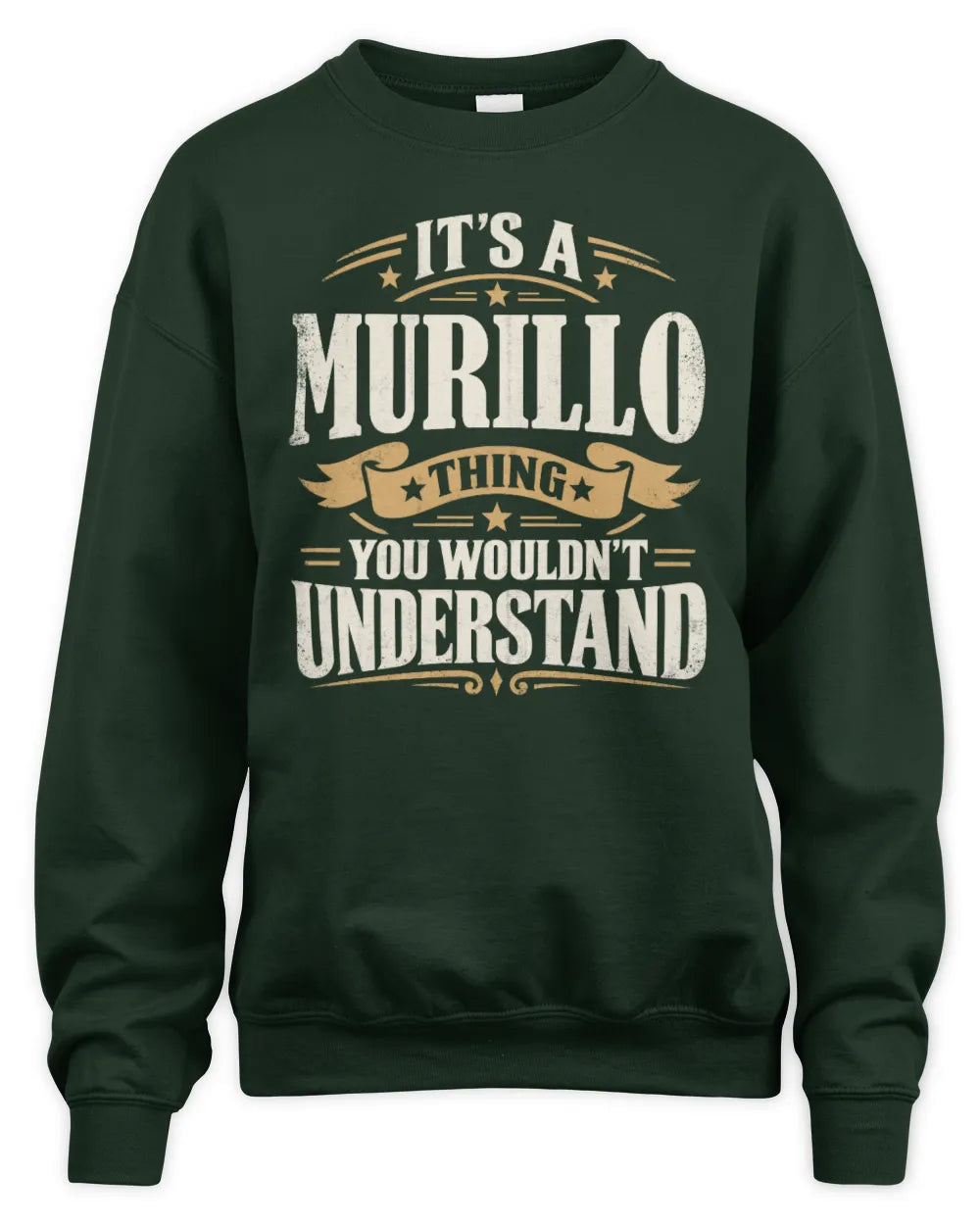 MURILLO P08 TH51 - Personalized “It’s a/an [NAME] Thing – You Wouldn’t Understand” Shirt - Unisex Sweatshirt - Forest Green