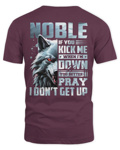 NOBLE AP62-K4-666 - Personalized Fierce Wolf Quote Apparel “If You Kick Me When I’m Down, You Better Pray I Don’t Get Up” - Unisex Standard T-Shirt - Maroon