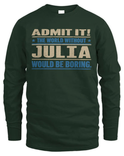 JULIA TP68-K2-968 – Personalized Funny Quote Apparel “The World Without NAME Would Be Boring” - Men's Long Sleeved T-Shirt - Forest Green