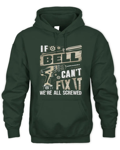 BELL TX03 P02 - Personalized Handyman Mechanic Shirt “If NAME Can’t Fix It, We’re All Screwed” - Unisex Hoodie - Forest Green