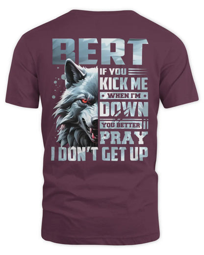 BERT AP62-K4-666 - Personalized Fierce Wolf Quote Apparel “If You Kick Me When I’m Down, You Better Pray I Don’t Get Up” - Unisex Standard T-Shirt - Maroon