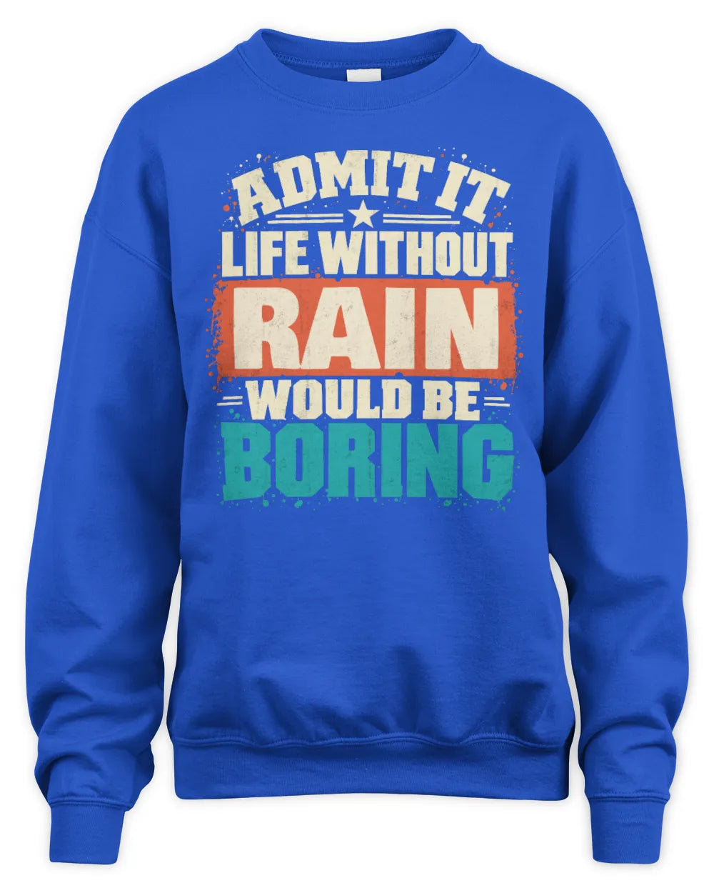 RAIN P02-TH11-226 Personalized Admit It Life Without [Name] Would Be Boring T-Shirt - Custom Name Funny Gift - Unisex Sweatshirt - Royal