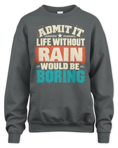 RAIN P02-TH11-226 Personalized Admit It Life Without [Name] Would Be Boring T-Shirt - Custom Name Funny Gift - Unisex Sweatshirt - Charcoal