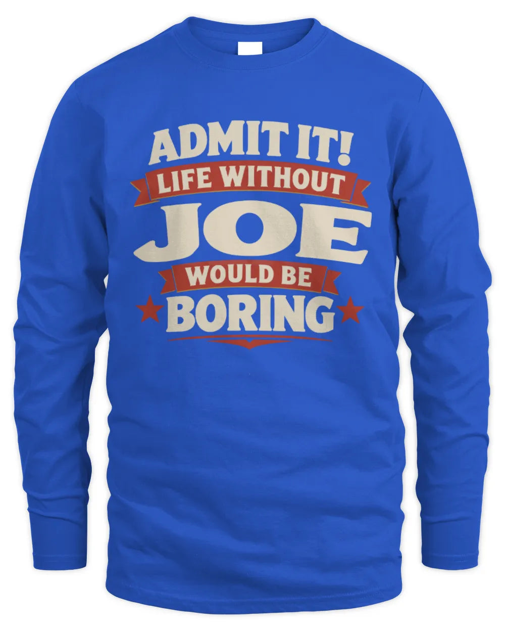 JOE P4 KT003 Personalized Funny Quote Apparel “Life Without NAME Would Be Boring” - Men's Long Sleeved T-Shirt - Royal