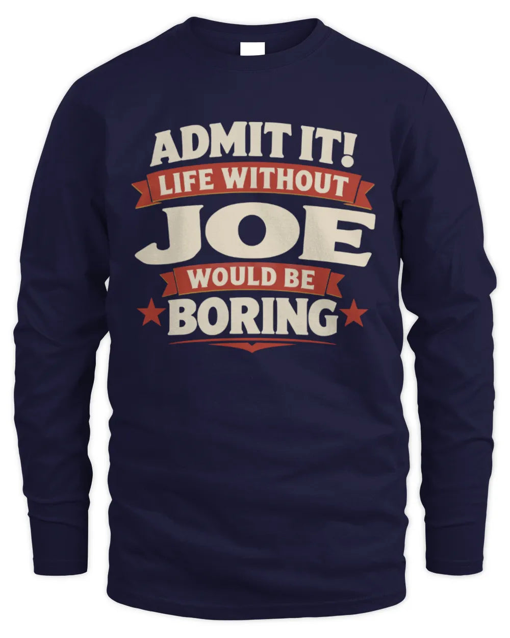 JOE P4 KT003 Personalized Funny Quote Apparel “Life Without NAME Would Be Boring” - Men's Long Sleeved T-Shirt - Navy
