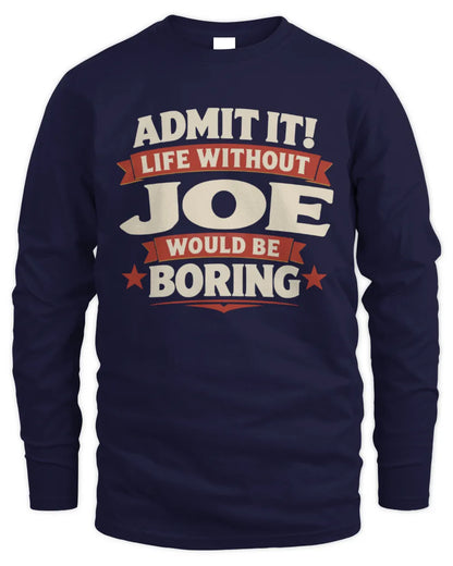 JOE P4 KT003 Personalized Funny Quote Apparel “Life Without NAME Would Be Boring” - Men's Long Sleeved T-Shirt - Navy